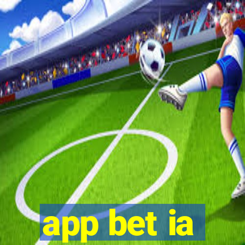 app bet ia